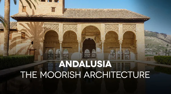 Andalusia: The Moorish Architecture