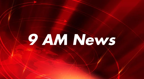 9 AM News