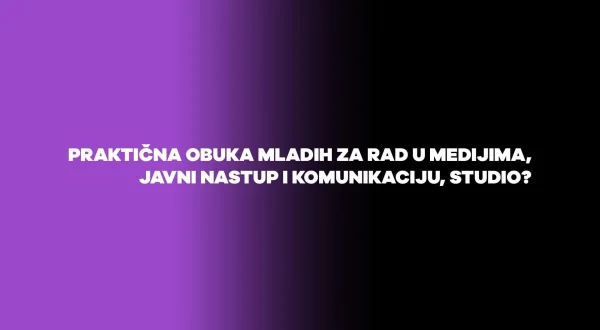 Praktična obuka mladih za rad u medijima javni nastup i komunikaciju