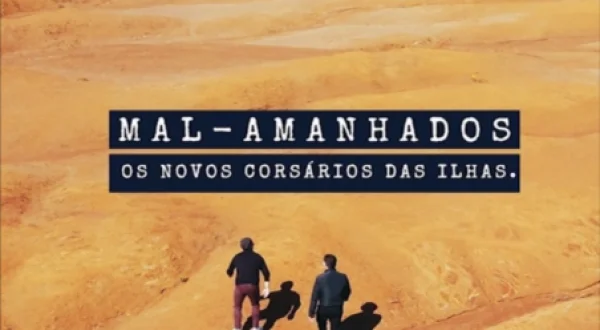 Mal - Amanhados: Os Novos Corsários das Ilhas