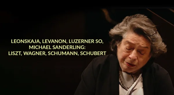 Leonskaja, Levanon, Luzerner SO, Michael Sanderling: Liszt, Wagner, Schumann, Schubert