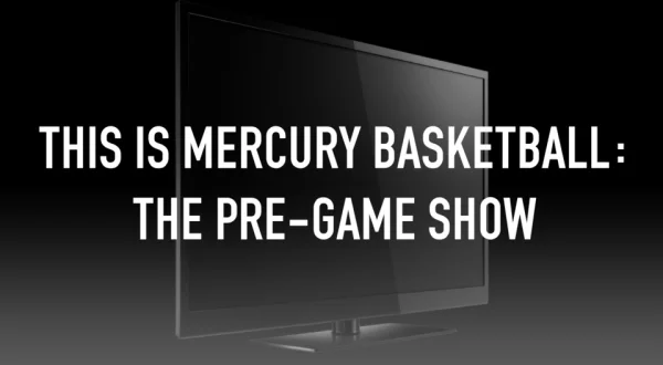 Live: This is Mercury Basketball: The Pre-Game Show