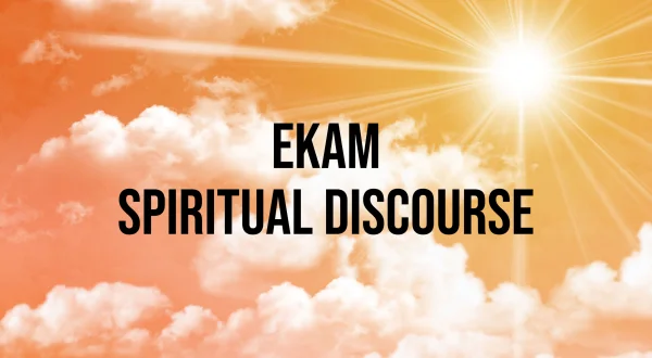 EKAM Spiritual Discourse