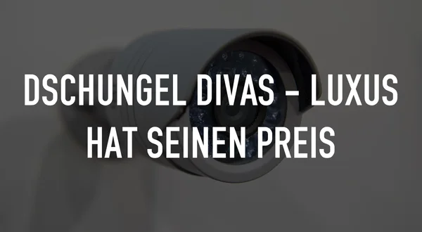 Dschungel Divas - Luxus hat seinen Preis