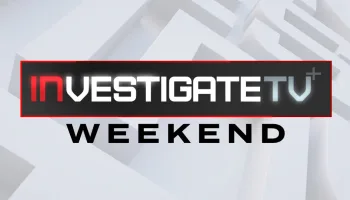 InvestigateTV+ Weekend