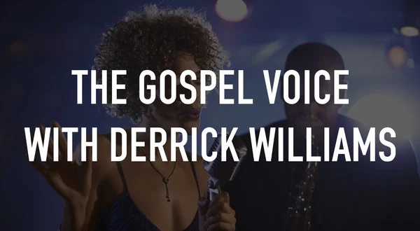The Gospel Voice With Derrick Williams