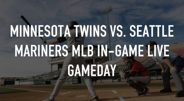Minnesota Twins vs. Seattle Mariners MLB In-Game Live Gameday