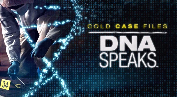 Ανεξιχνίαστες Υποθέσεις: το DNA Αποκαλύπτει