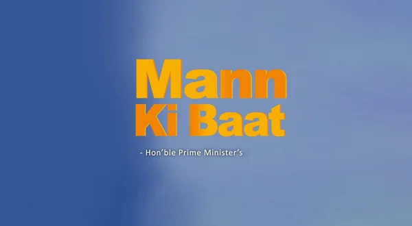 Hon'ble Prime Minister's Mann Ki Baat