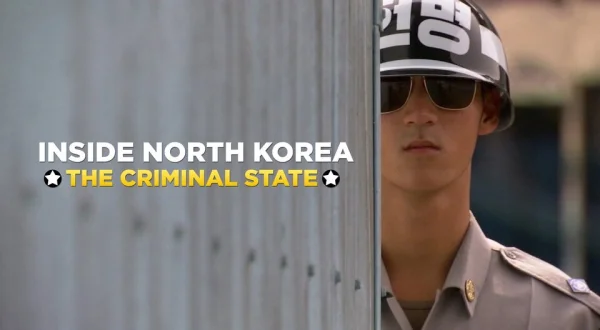 Inside North Korea: The Criminal State