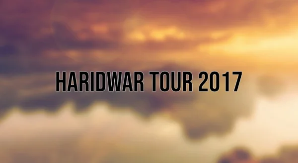 Haridwar Tour 2017