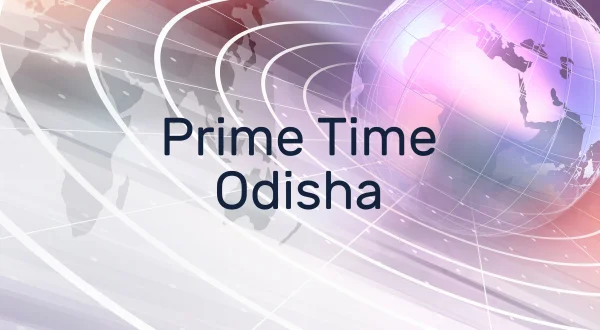 Prime Time Odisha