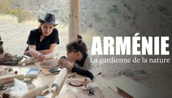 Arménie : La gardienne des terres sauvages