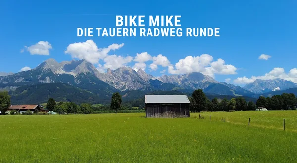 Bike Mike: Die Tauern Radweg Runde