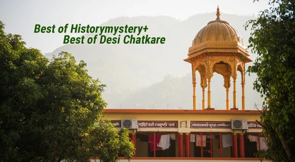 Best of Historymystery+ Best of Desi Chatkare