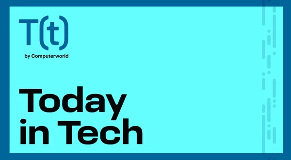 Today in Tech