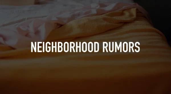 Neighborhood Rumors