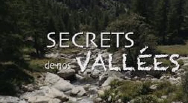 Secrets de nos vallées
