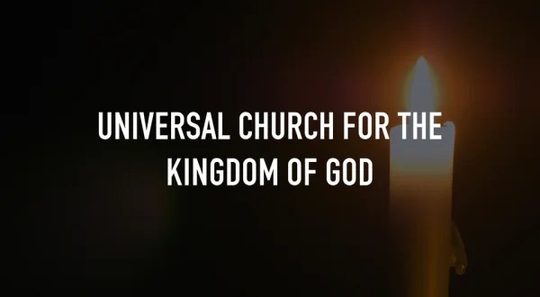 Universal Church for the Kingdom of God