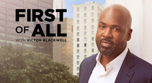First of All With Victor Blackwell