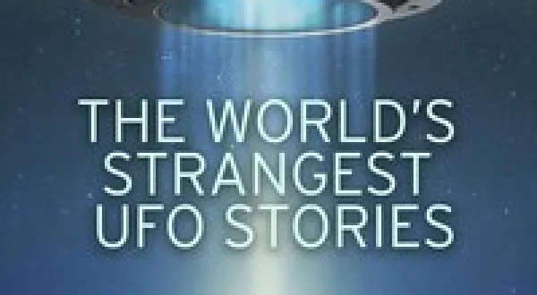 The World's Strangest UFO Stories