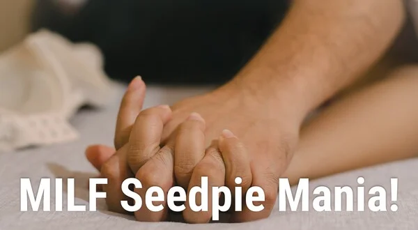 MILF Seedpie Mania!