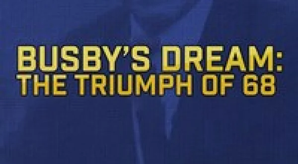 Busby's Dream: The Triumph of '68