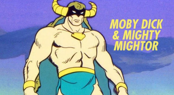 Moby Dick & Mighty Mightor
