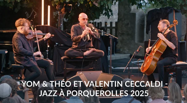Yom & Théo et Valentin Ceccaldi - Jazz à Porquerolles 2025