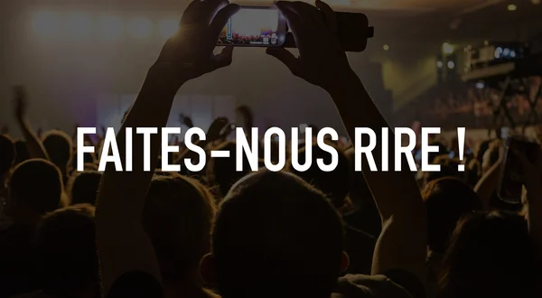 Faites-nous rire !