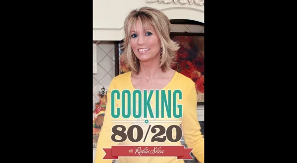 Cooking 80/20 With Robin Shea