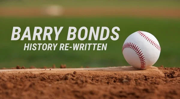 Barry Bonds: History Re-Written