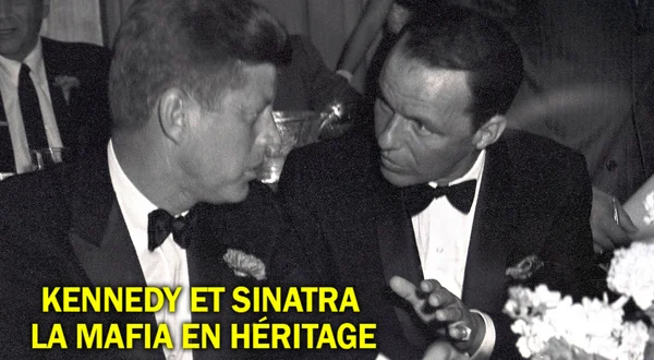 Kennedy et Sinatra, la mafia en héritage