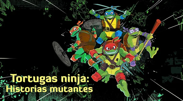 Tortugas ninja: Historias mutantes