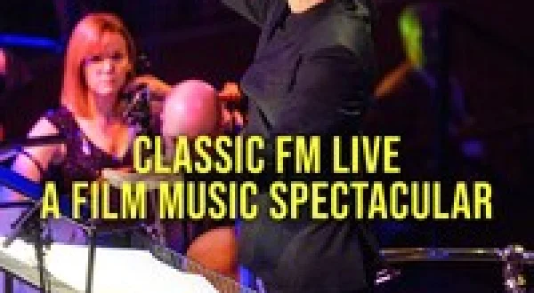 Classic FM Live: A Film Music Spectacular