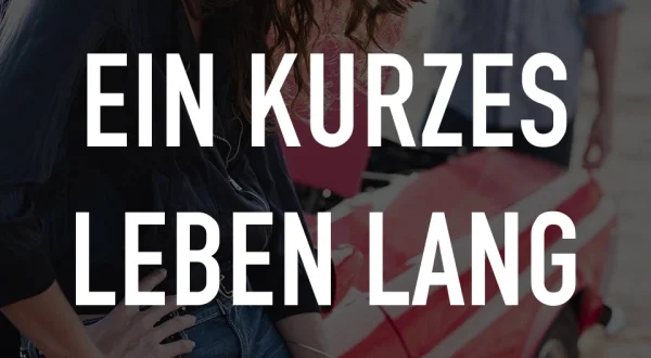 Ein kurzes Leben lang