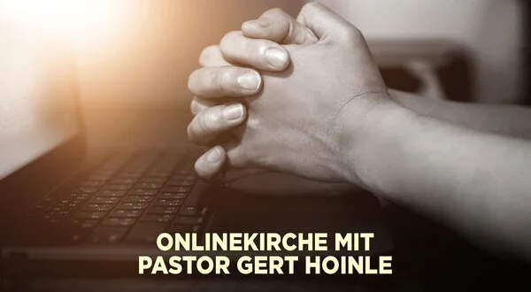 OnlineKirche mit Pastor Gert Hoinle