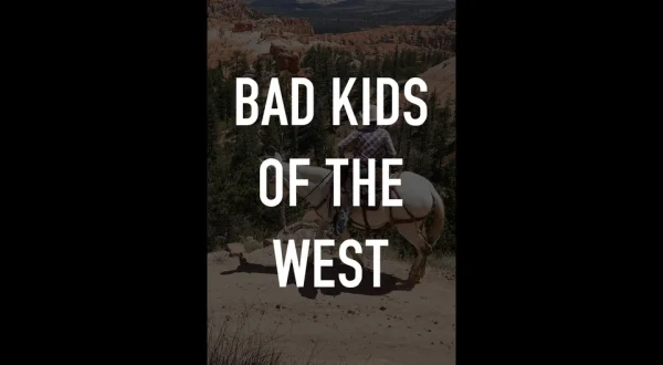 Bad Kids of the West