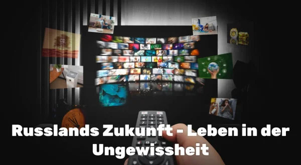 Russlands Zukunft - Leben in der Ungewissheit