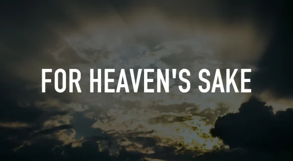 For Heaven's Sake