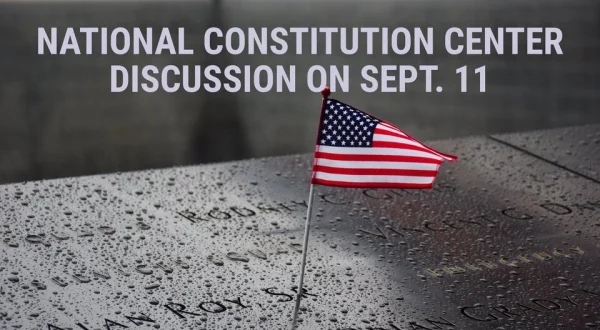 National Constitution Center Discussion on Sept. 11