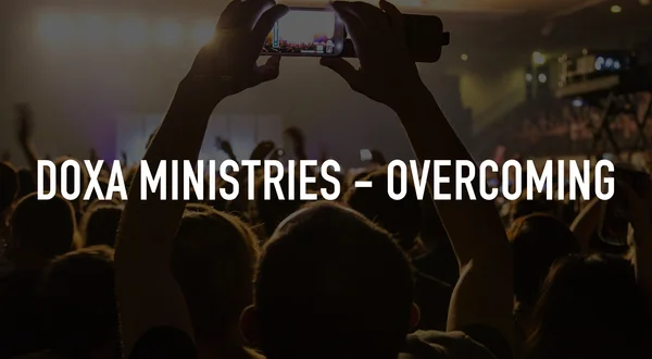 Doxa Ministries - Overcoming