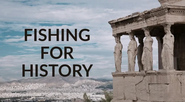 Fishing for History