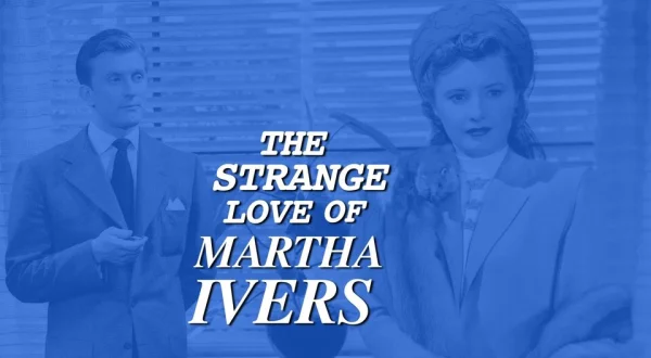 The Strange Love of Martha Ivers