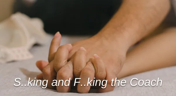 S..king and F..king the Coach