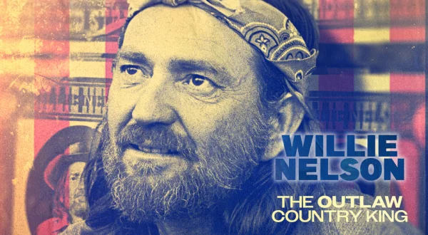 Willie Nelson: The Outlaw Country King