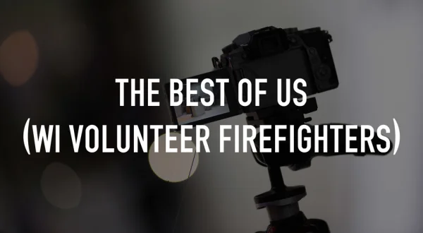 The Best of Us (WI Volunteer Firefighters)