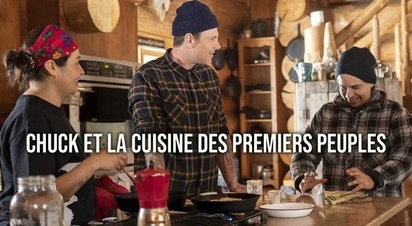 Chuck et la cuisine des premiers peuples