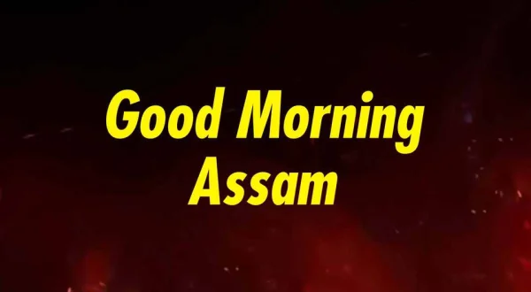 Good Morning Assam