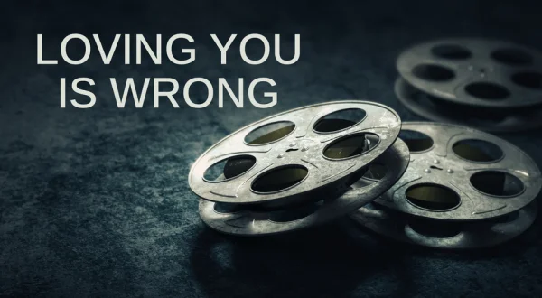 Loving You Is Wrong